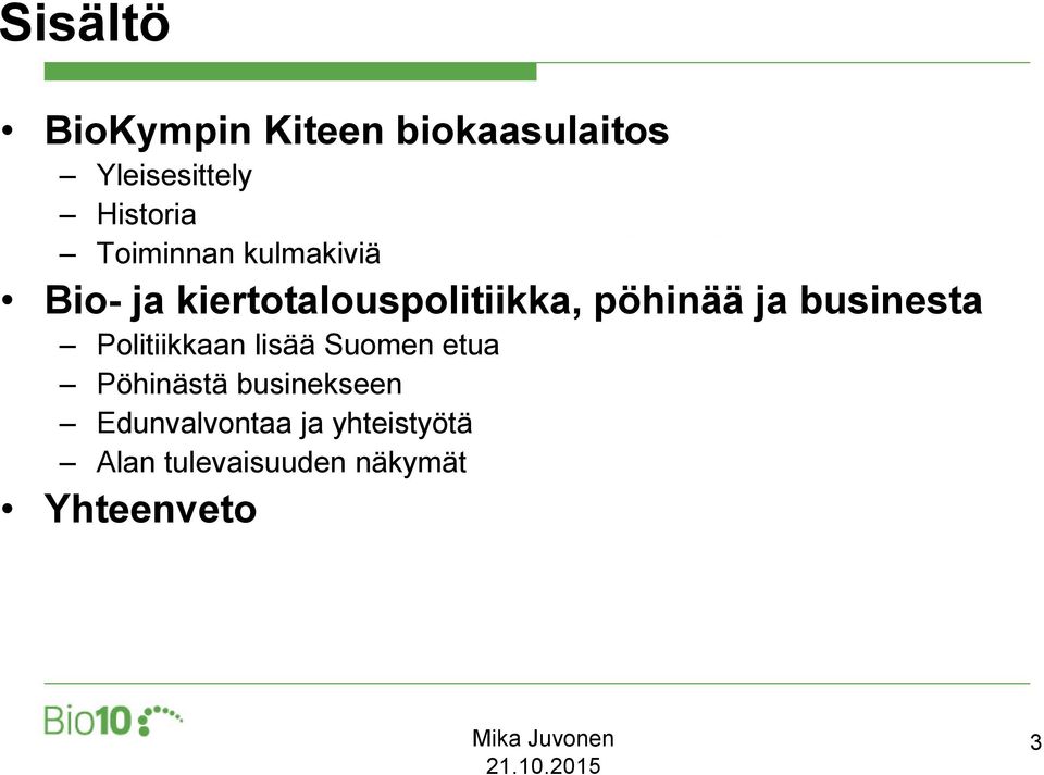 businesta Politiikkaan lisää Suomen etua Pöhinästä businekseen