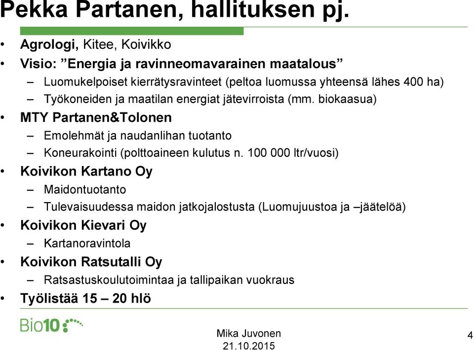 Työkoneiden ja maatilan energiat jätevirroista (mm.