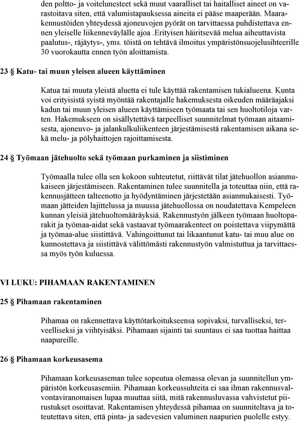 töistä on tehtävä ilmoitus ympäristönsuojelusihteerille 30 vuorokautta ennen työn aloittamista.
