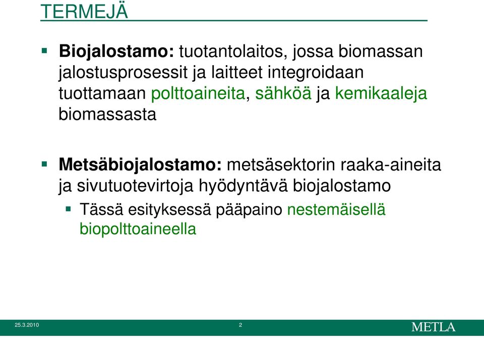 biomassasta Metsäbiojalostamo: metsäsektorin raaka-aineita ja sivutuotevirtoja