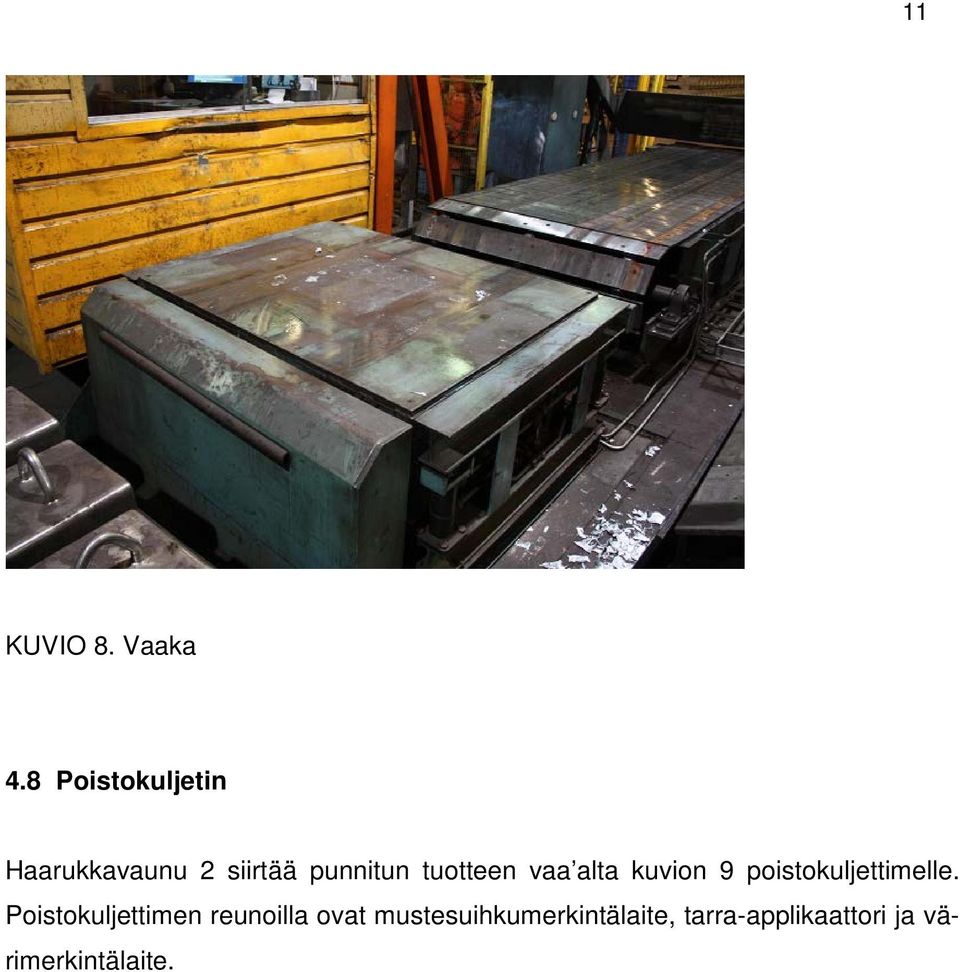 tuotteen vaa alta kuvion 9 poistokuljettimelle.