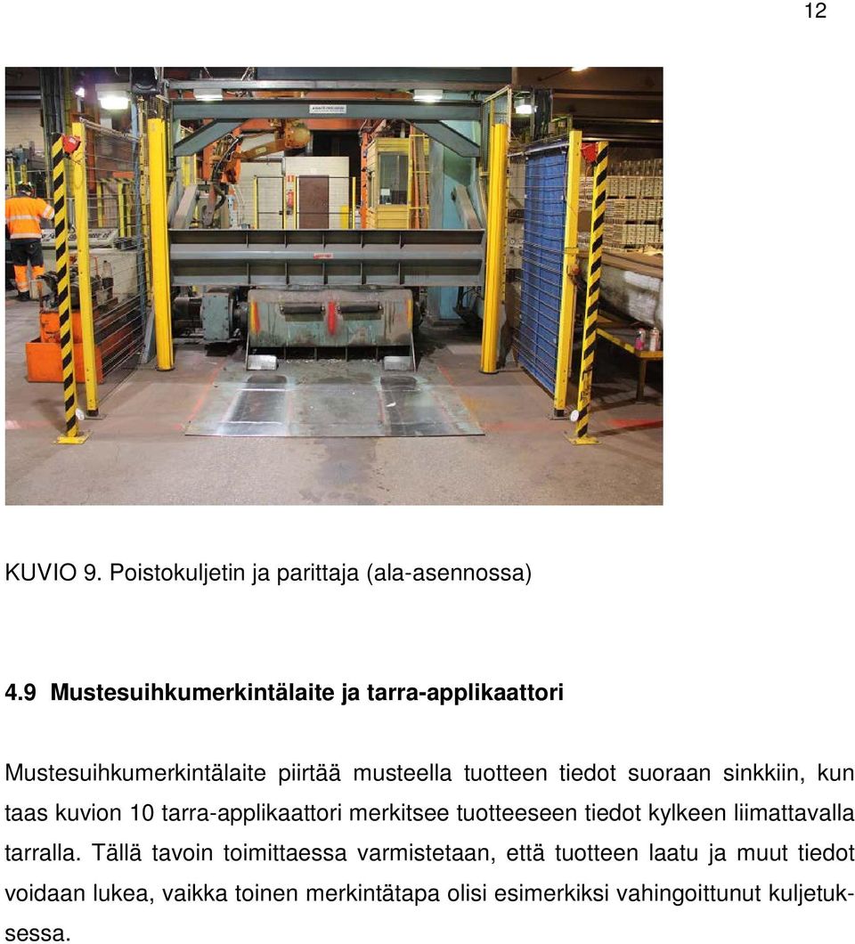 suoraan sinkkiin, kun taas kuvion 10 tarra-applikaattori merkitsee tuotteeseen tiedot kylkeen liimattavalla