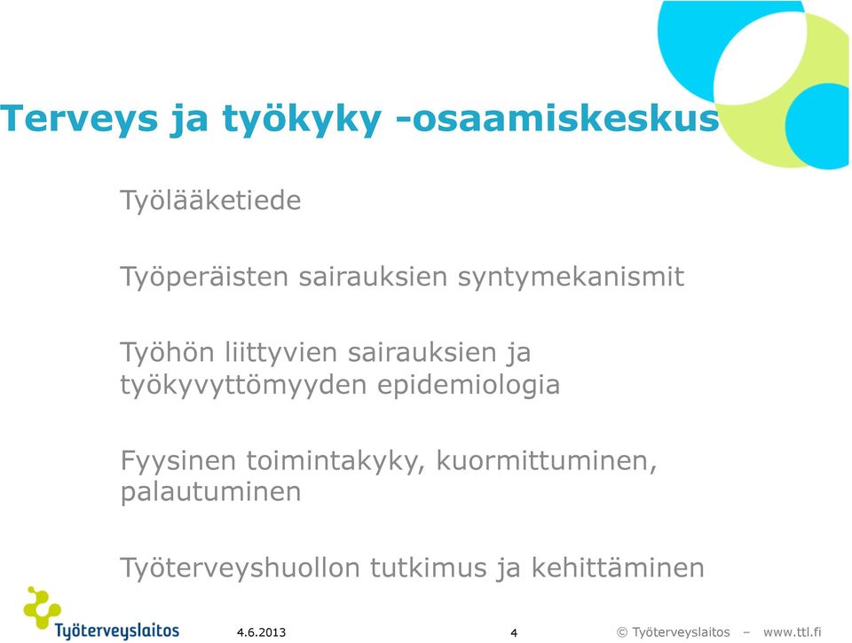 työkyvyttömyyden epidemiologia Fyysinen toimintakyky,