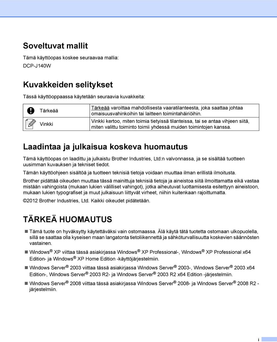 kertoo, miten toimia tietyissä tilanteissa, tai se antaa vihjeen siitä, miten valittu toiminto toimii yhdessä muiden toimintojen kanssa.