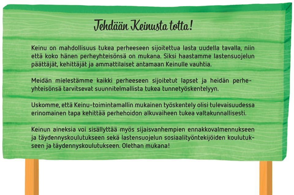 Meidän mielestämme kaikki perheeseen sijoitetut lapset ja heidän perheyhteisönsä tarvitsevat suunnitelmallista tukea tunnetyöskentelyyn.