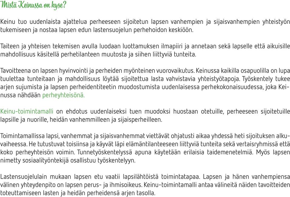 Tavoitteena on lapsen hyvinvointi ja perheiden myönteinen vuorovaikutus.