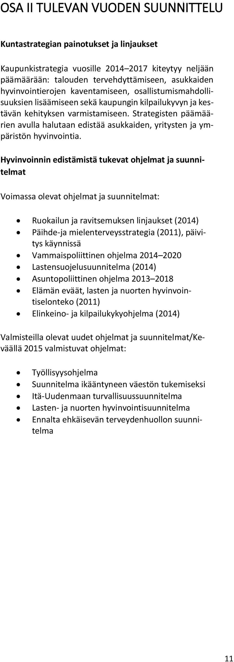 Strategisten päämäärien avulla halutaan edistää asukkaiden, yritysten ja ympäristön hyvinvointia.