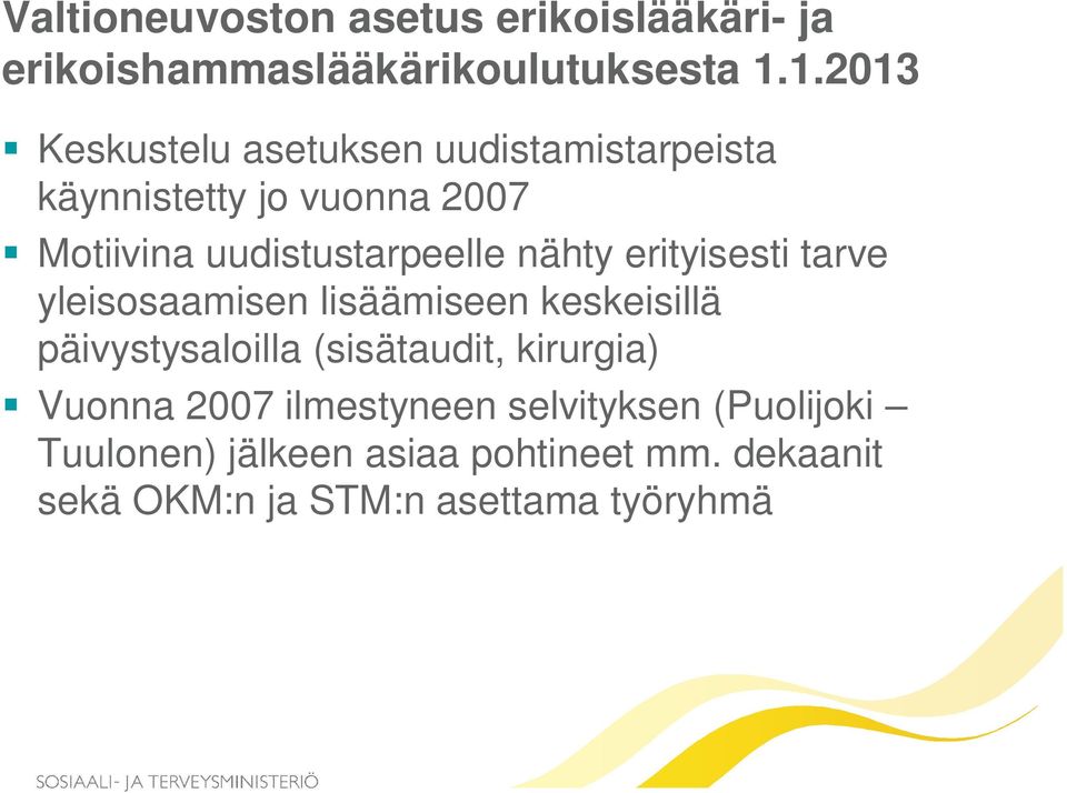 nähty erityisesti tarve yleisosaamisen lisäämiseen keskeisillä päivystysaloilla (sisätaudit, kirurgia)