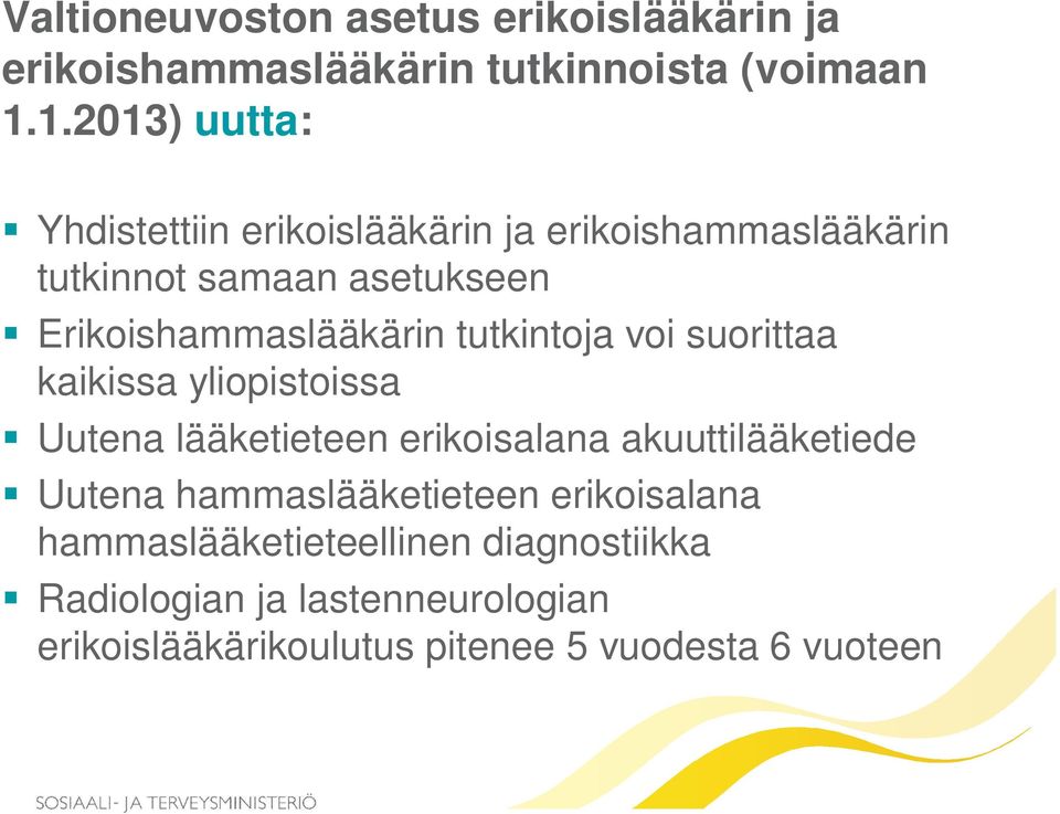 Erikoishammaslääkärin tutkintoja voi suorittaa kaikissa yliopistoissa Uutena lääketieteen erikoisalana