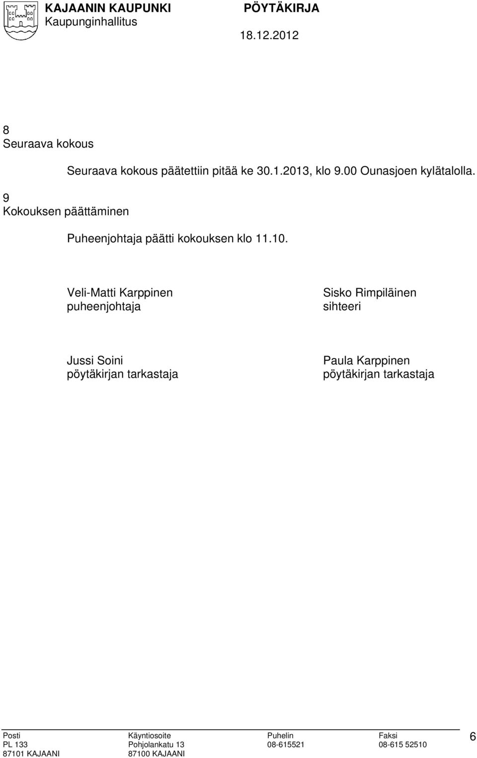 Puheenjohtaja päätti kokouksen klo 11.10.