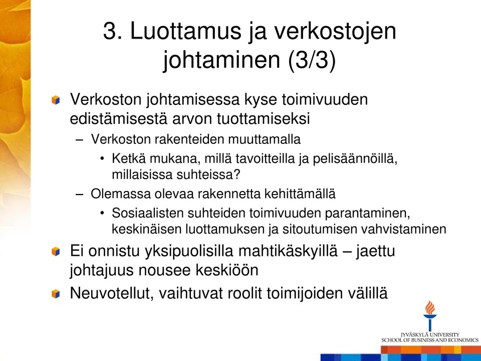 Olemassa olevaa rakennetta kehittämällä Sosiaalisten suhteiden toimivuuden parantaminen, keskinäisen luottamuksen ja