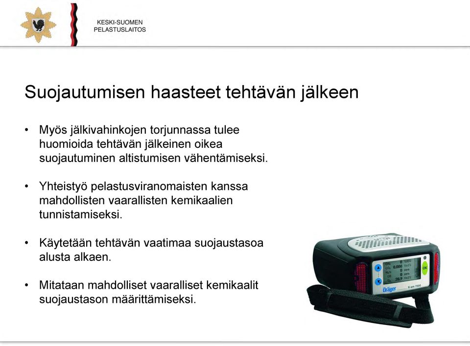 Yhteistyö pelastusviranomaisten kanssa mahdollisten vaarallisten kemikaalien tunnistamiseksi.