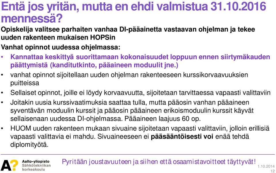 loppuun ennen siirtymäkauden päättymistä (kanditutkinto, pääaineen moduulit jne.