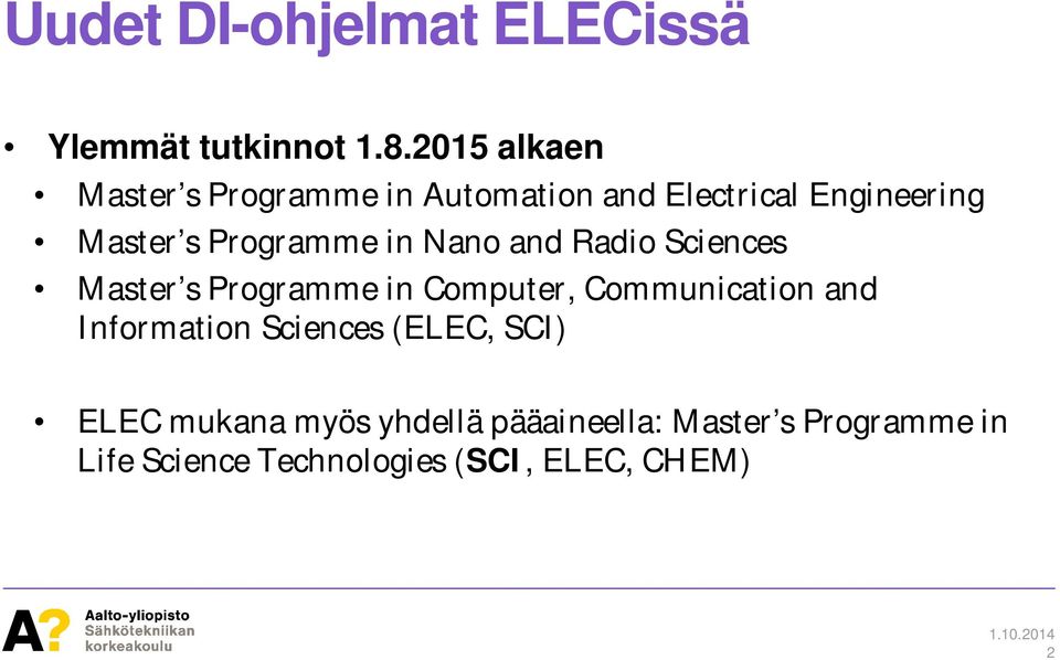 Programme in Nano and Radio Sciences Master s Programme in Computer, Communication and