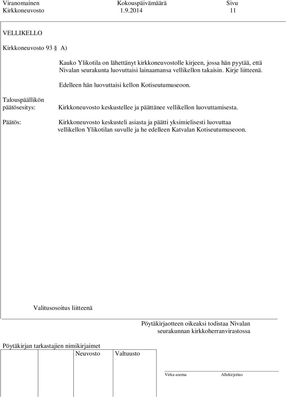 Nivalan seurakunta luovuttaisi lainaamansa vellikellon takaisin. Kirje liitteenä.