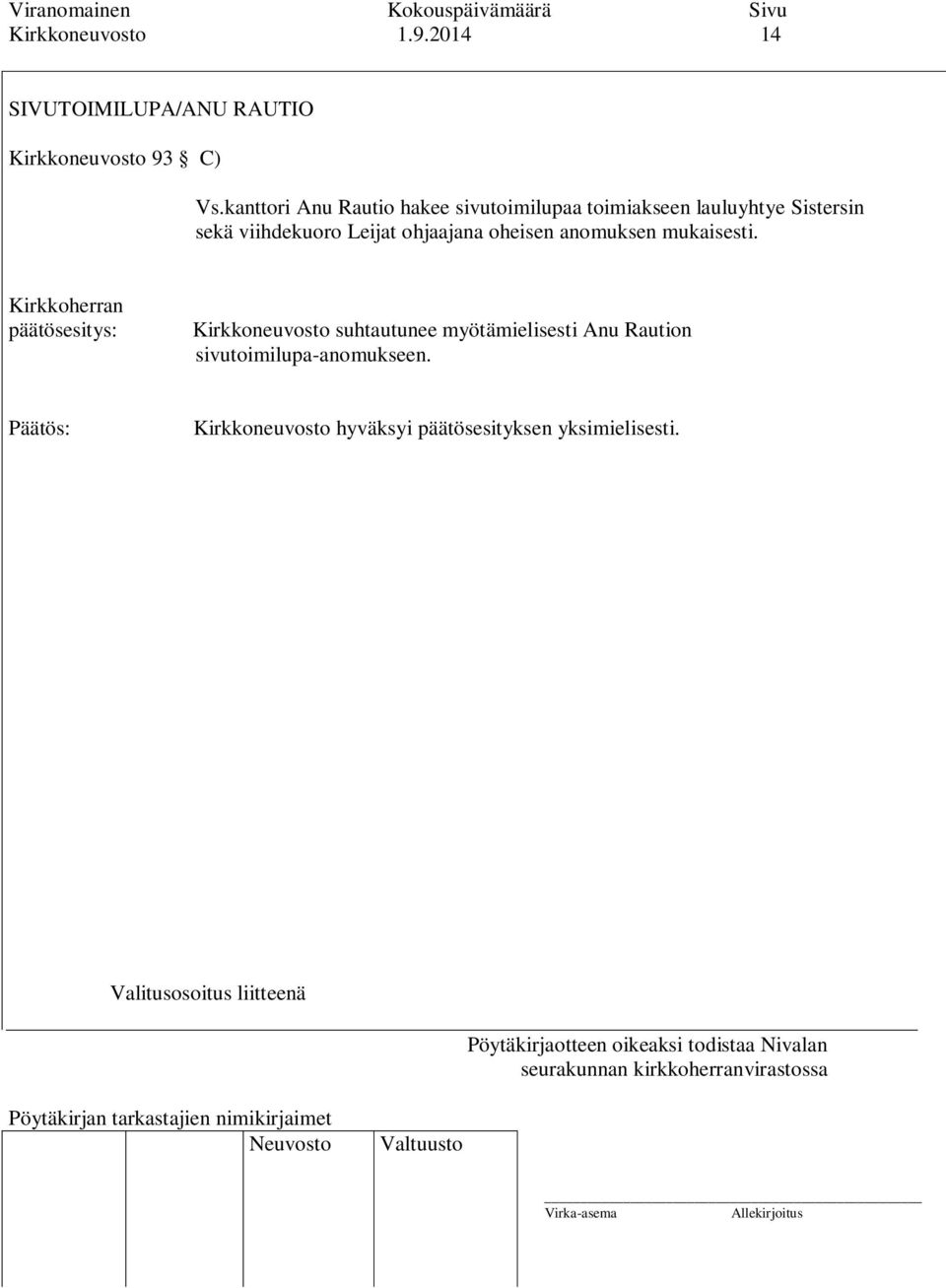 sekä viihdekuoro Leijat ohjaajana oheisen anomuksen mukaisesti.