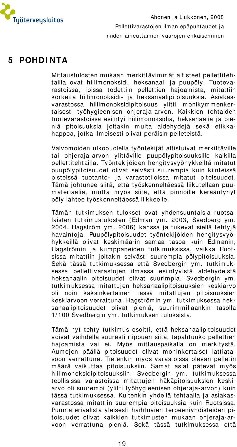 Asiakasvarastossa hiilimonoksidipitoisuus ylitti monikymmenkertaisesti työhygieenisen ohjeraja-arvon.
