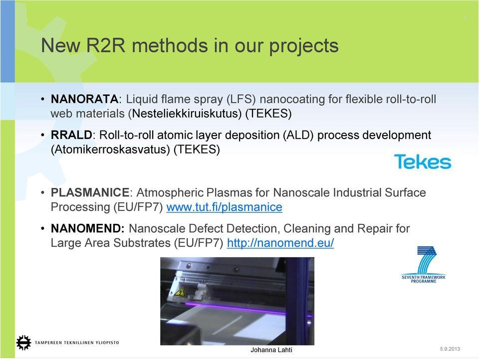 (Atomikerroskasvatus) (TEKES) PLASMANICE: Atmospheric Plasmas for Nanoscale Industrial Surface Processing (EU/FP7)