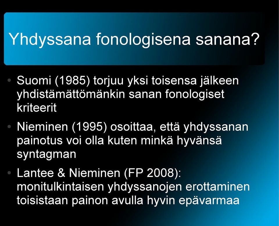 kriteerit Nieminen (1995) osoittaa, että yhdyssanan painotus voi olla kuten