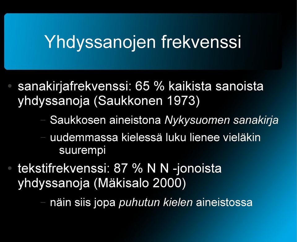 uudemmassa kielessä luku lienee vieläkin suurempi tekstifrekvenssi: 87 %