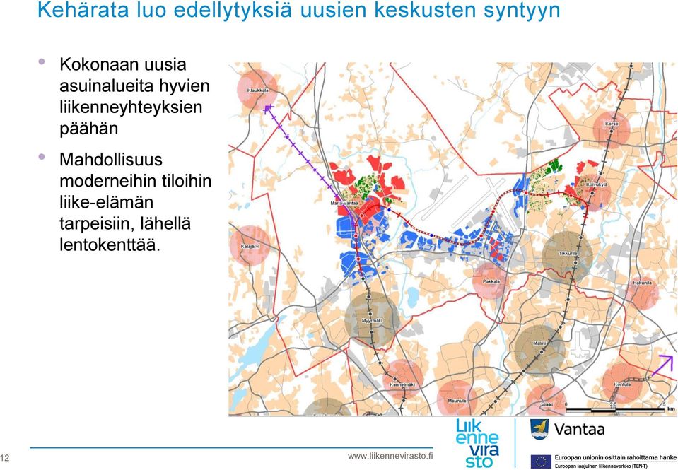 liikenneyhteyksien päähän Mahdollisuus