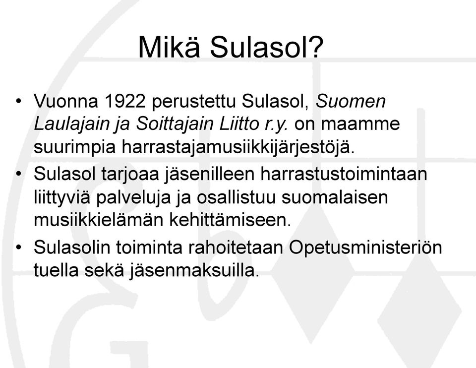 on maamme suurimpia harrastajamusiikkijärjestöjä.