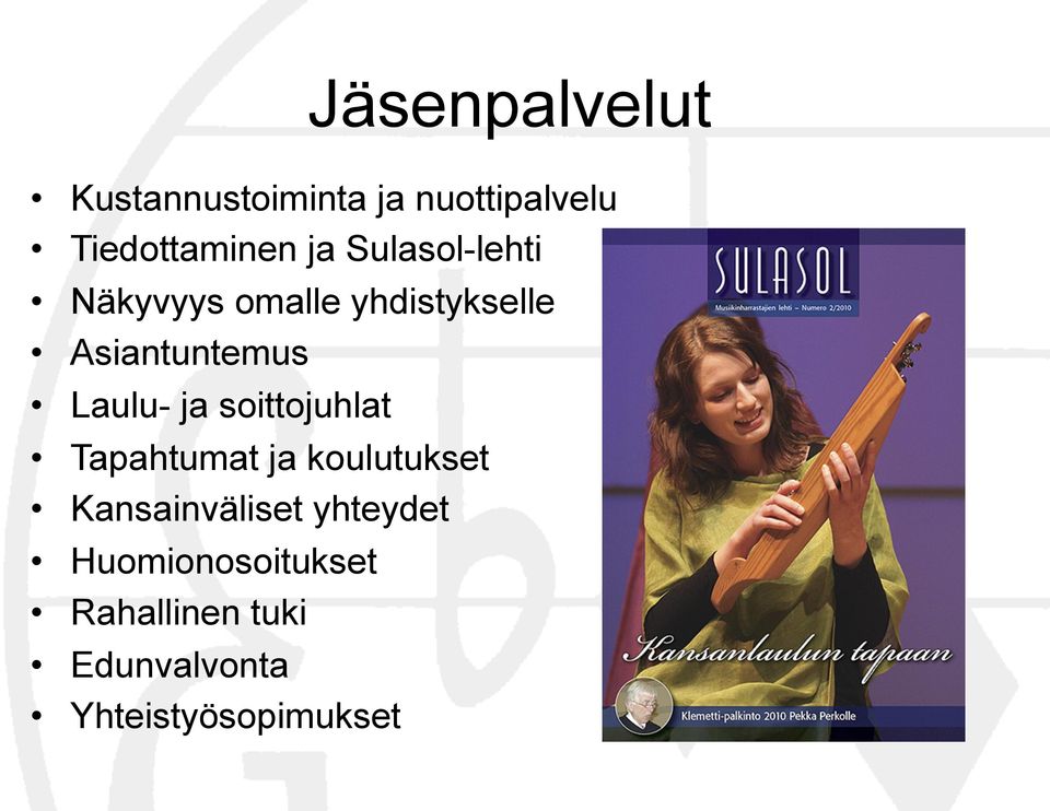 ja soittojuhlat Tapahtumat ja koulutukset Kansainväliset yhteydet