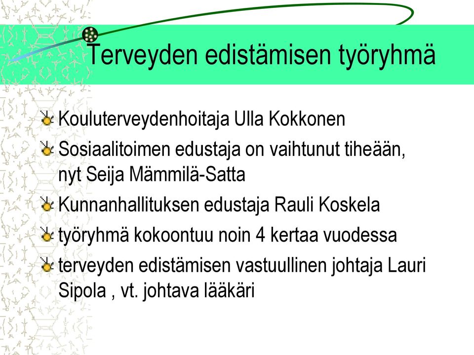 Kunnanhallituksen edustaja Rauli Koskela työryhmä kokoontuu noin 4 kertaa