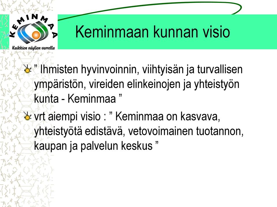 kunta - Keminmaa vrt aiempi visio : Keminmaa on kasvava,