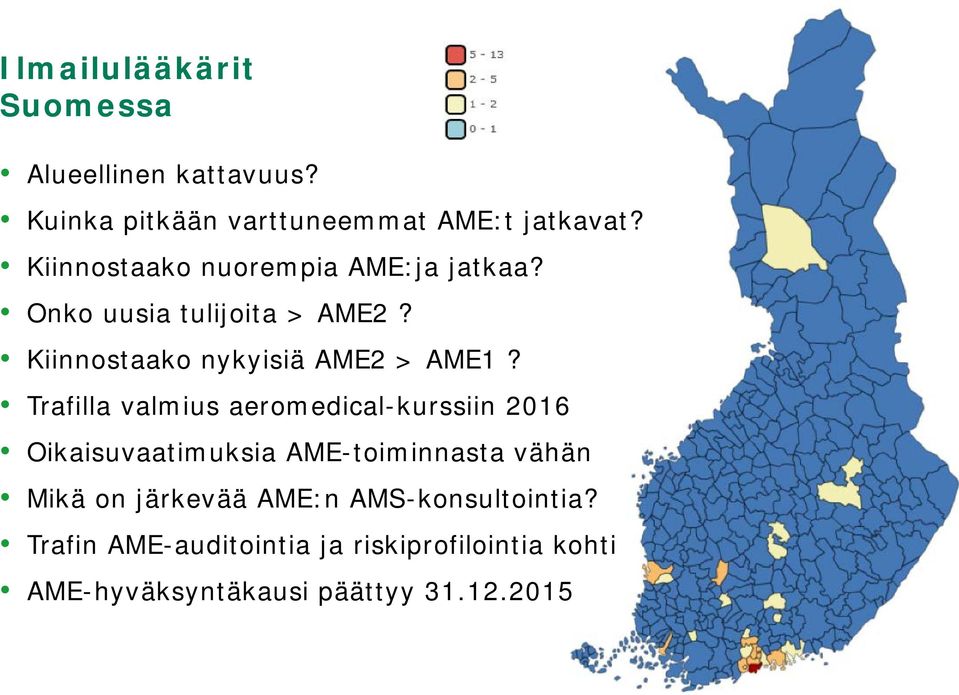 Trafilla valmius aeromedical-kurssiin 2016 Oikaisuvaatimuksia AME-toiminnasta vähän Mikä on järkevää