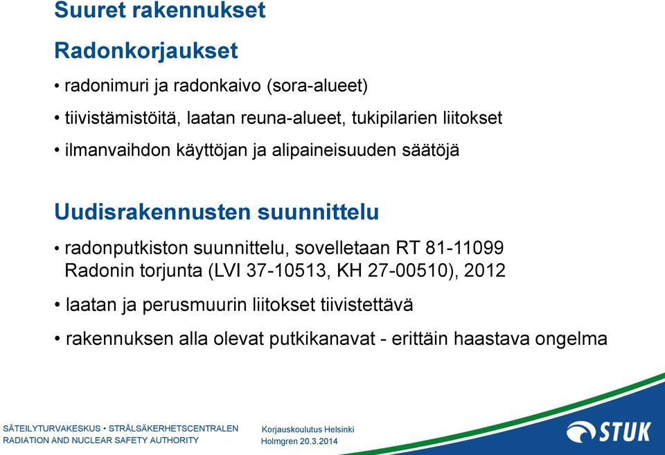 suunnittelu radonputkiston suunnittelu, sovelletaan RT 81-11099 Radonin torjunta (LVI 37-10513, KH