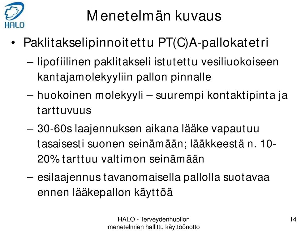 aikana lääke vapautuu tasaisesti suonen seinämään; lääkkeestä n.