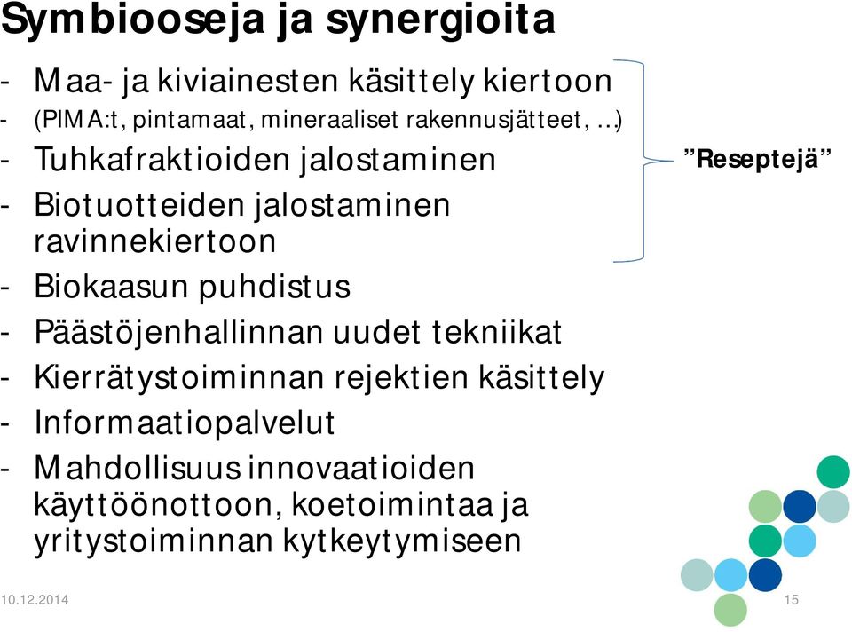 puhdistus - Päästöjenhallinnan uudet tekniikat - Kierrätystoiminnan rejektien käsittely - Informaatiopalvelut