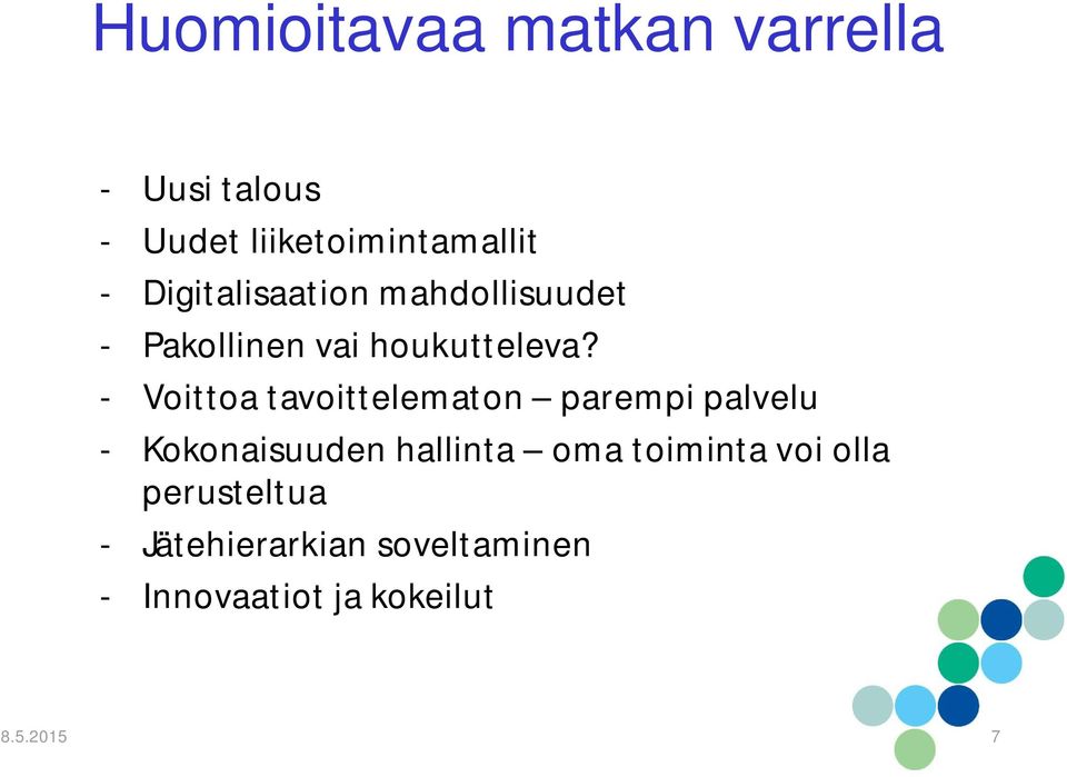 - Voittoa tavoittelematon parempi palvelu - Kokonaisuuden hallinta oma