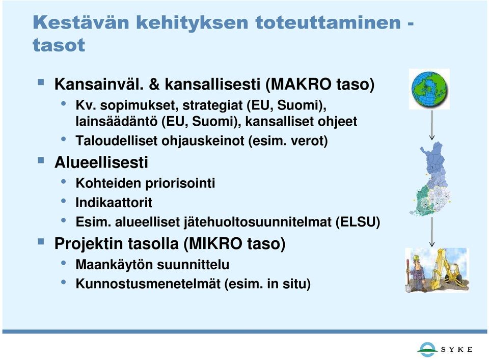 (esim. verot) Alueellisesti Kohteiden priorisointi Indikaattorit Esim.