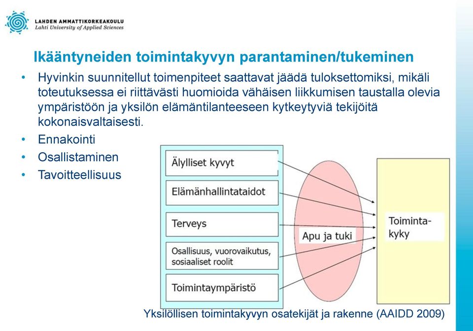 taustalla olevia ympäristöön ja yksilön elämäntilanteeseen kytkeytyviä tekijöitä