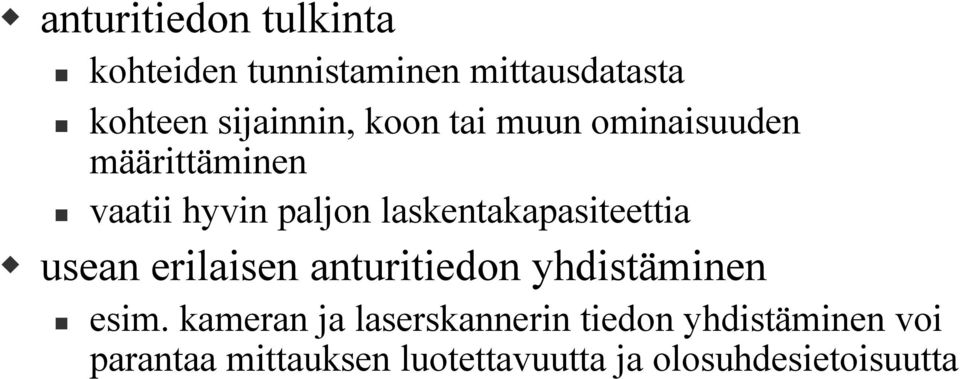 laskentakapasiteettia usean erilaisen anturitiedon yhdistäminen esim.