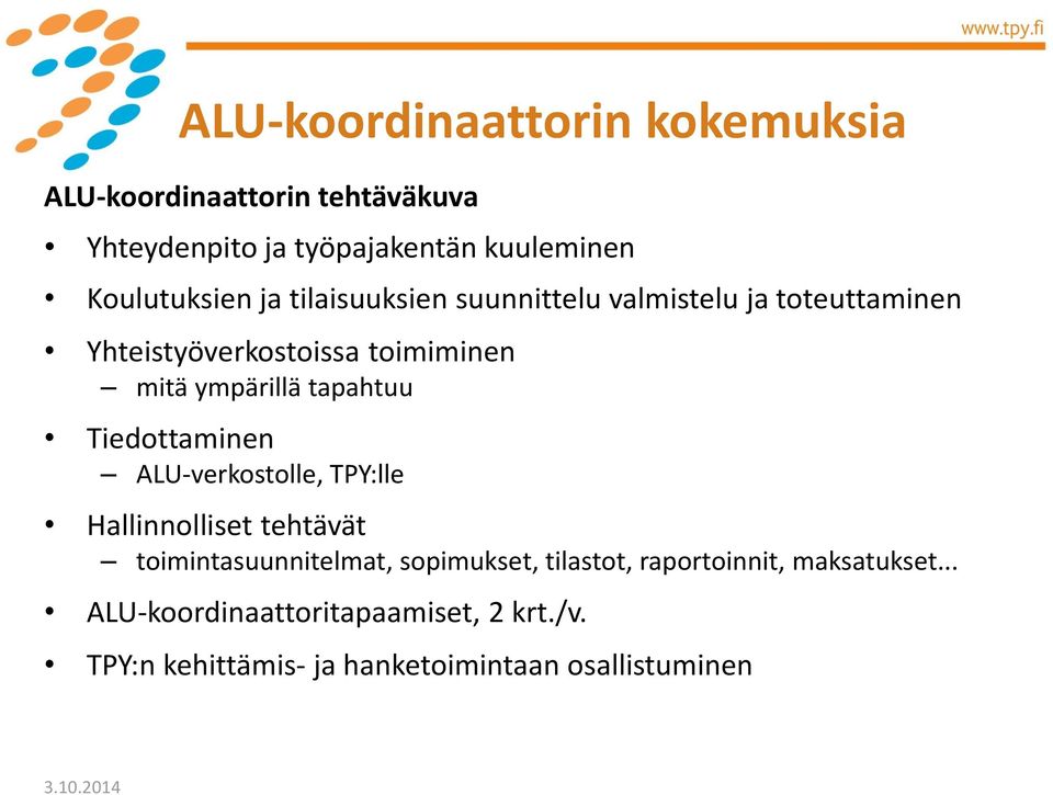ympärillä tapahtuu Tiedottaminen ALU-verkostolle, TPY:lle Hallinnolliset tehtävät toimintasuunnitelmat,