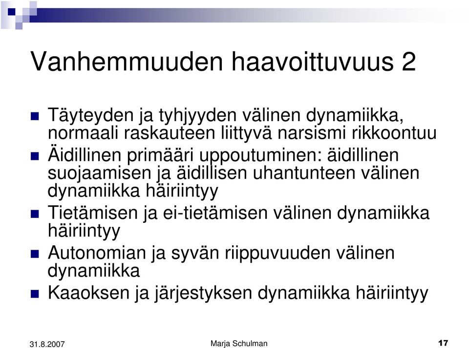 uhantunteen välinen dynamiikka häiriintyy Tietämisen ja ei-tietämisen välinen dynamiikka häiriintyy