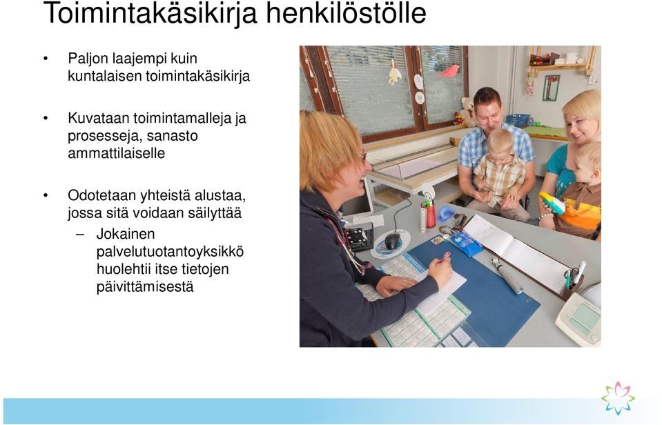 ammattilaiselle Odotetaan yhteistä alustaa, jossa sitä voidaan