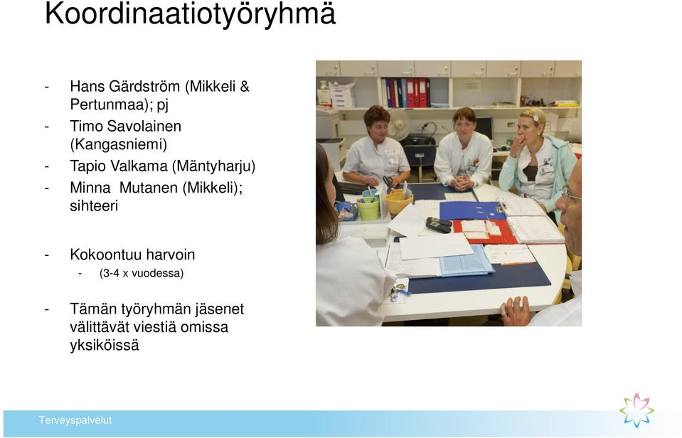 Minna Mutanen (Mikkeli); sihteeri - Kokoontuu harvoin - (3-4 x