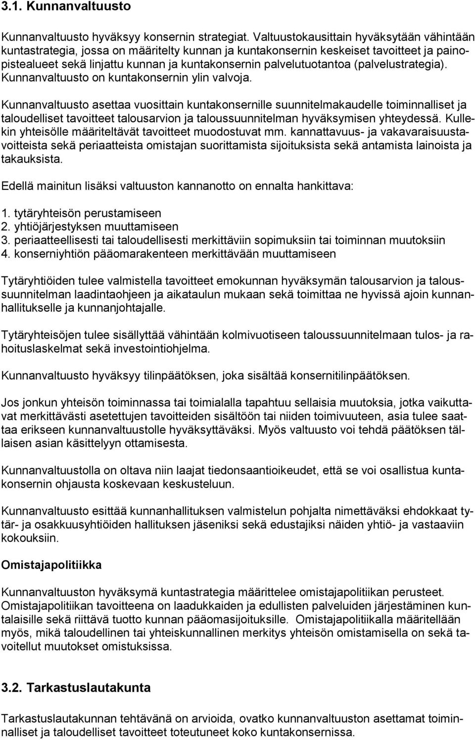 (palvelustrategia). Kunnanvaltuusto on kuntakonsernin ylin valvoja.