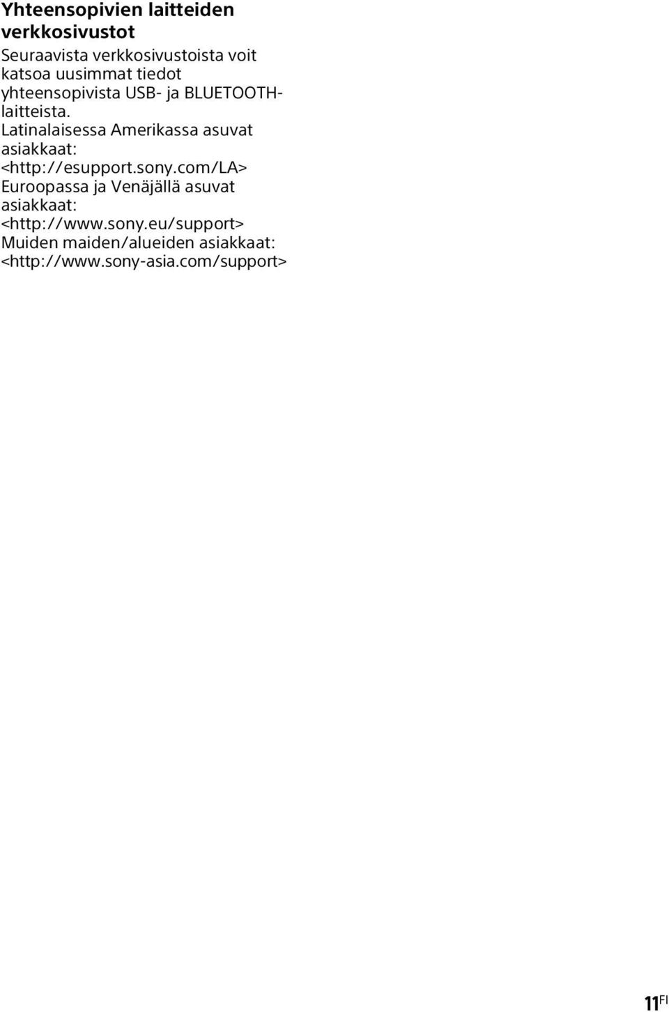 Latinalaisessa Amerikassa asuvat asiakkaat: <http://esupport.sony.