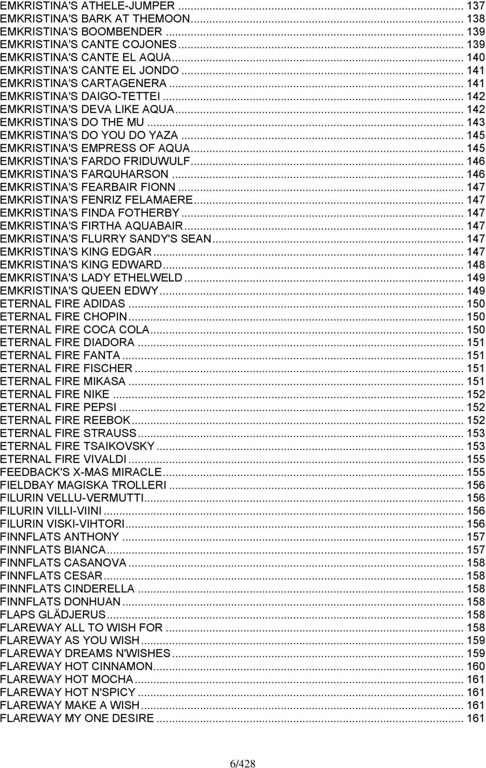 .. 145 EMKRISTINA'S FARDO FRIDUWULF... 146 EMKRISTINA'S FARQUHARSON... 146 EMKRISTINA'S FEARBAIR FIONN... 147 EMKRISTINA'S FENRIZ FELAMAERE... 147 EMKRISTINA'S FINDA FOTHERBY.
