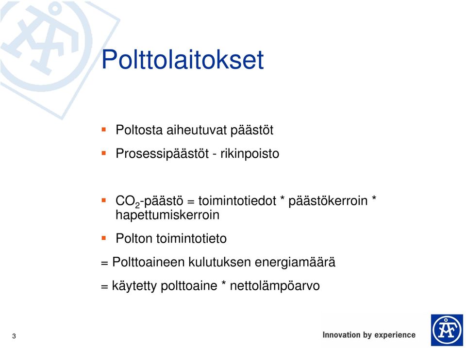 * hapettumiskerroin Polton toimintotieto = Polttoaineen