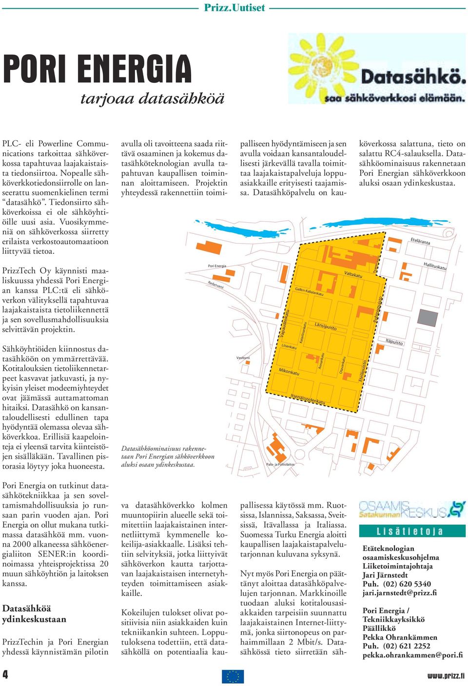 Vuosikymmeniä on sähköverkossa siirretty erilaista verkostoautomaatioon liittyvää tietoa.