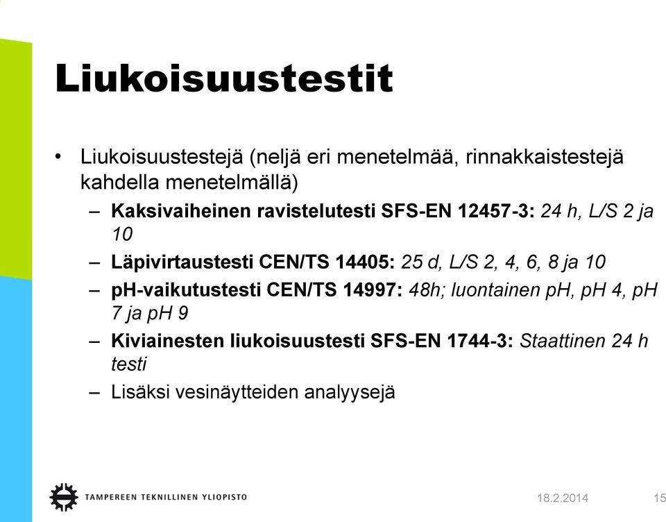 L/S 2, 4, 6, 8 ja 10 ph-vaikutustesti CEN/TS 14997: 48h; luontainen ph, ph 4, ph 7 ja ph 9