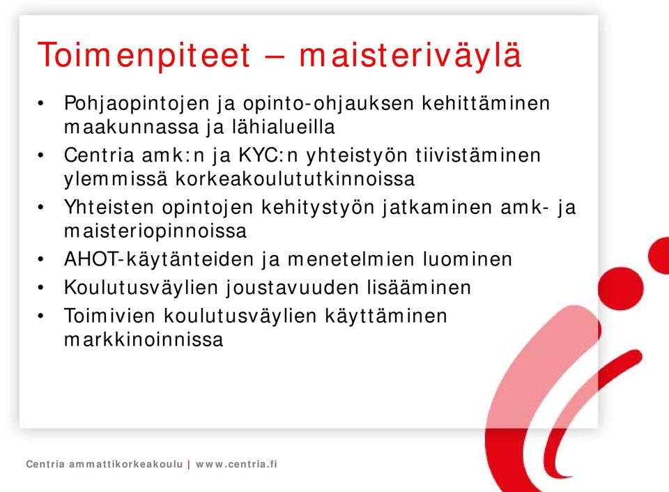 Yhteisten opintojen kehitystyön jatkaminen amk- ja maisteriopinnoissa AHOT-käytänteiden ja