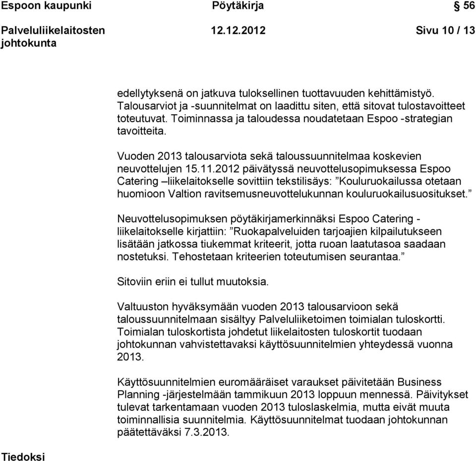 Vuoden 2013 talousarviota sekä taloussuunnitelmaa koskevien neuvottelujen 15.11.