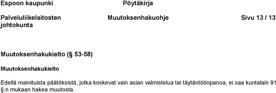 mainituista päätöksistä, jotka koskevat vain asian